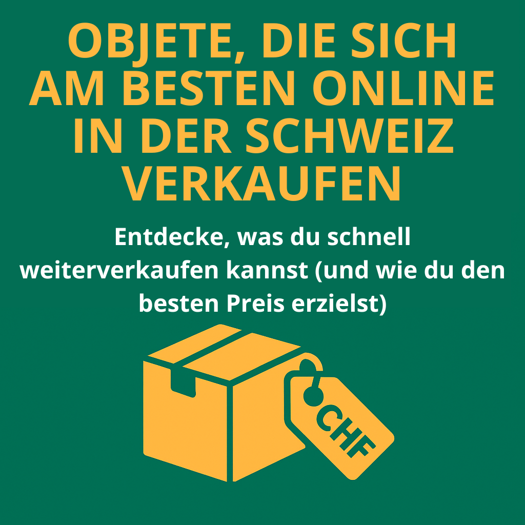 Welche Gegenstände verkaufen sich online in der Schweiz am besten? (Und wie holt man den besten Preis heraus)